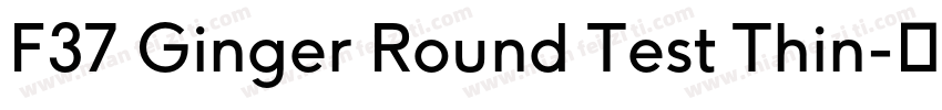F37 Ginger Round Test Thin字体转换